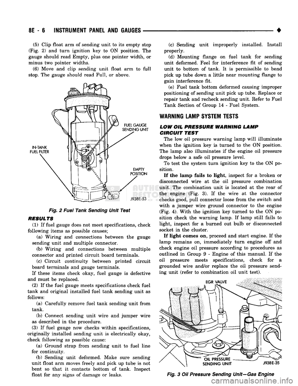 DODGE TRUCK 1993  Service Repair Manual 
8E
 - 6
 INSTRUMENT PANEL
 AND
 GAUGES 

• 
(5)
 Clip float arm of sending unit to its empty stop 
(Fig. 2) and turn ignition key to ON position. The 
gauge should read Empty, plus one pointer widt