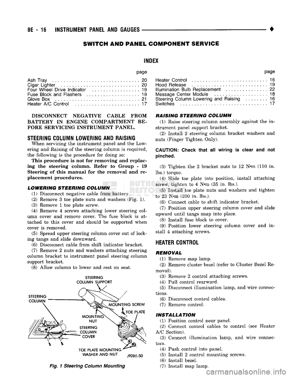 DODGE TRUCK 1993  Service Repair Manual 
8E - 16 INSTRUMENT PANEL AND GAUGES 
• SWITCH AND
 PANEL
 COMPONENT
 SERVICE 

INDEX 

page 

Ash
 Tray
 20 
 Cigar
 Lighter
 ........................ 20 
 Four
 Wheel Drive
 Indicator
 19 

Fuse
 