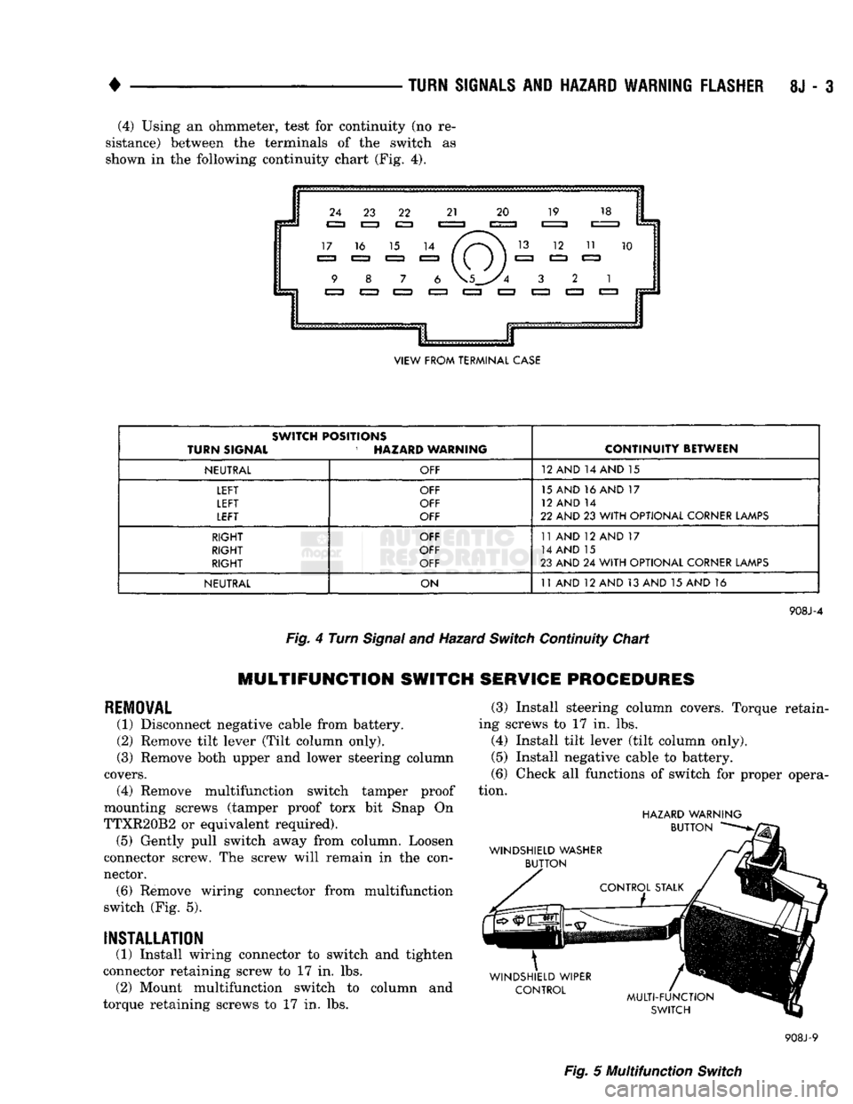 DODGE TRUCK 1993  Service Repair Manual 
• 

TURN
 SIGNALS
 AND
 HAZARD WARNING FLASHER
 8J - 3 (4) Using an ohmmeter, test for continuity (no re­
sistance) between the terminals of the switdh as  shown in the following continuity chart 