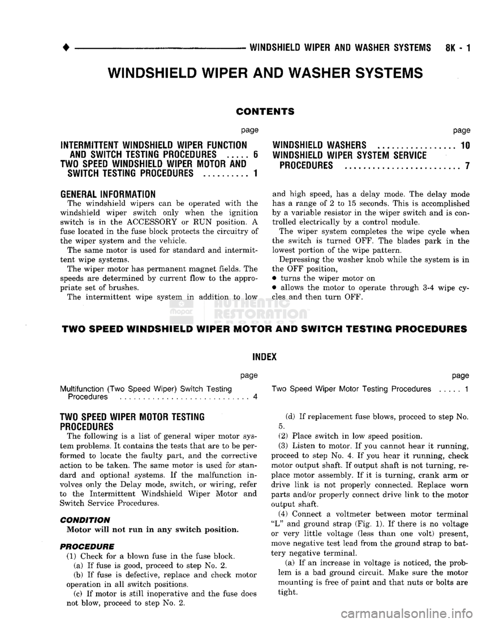 DODGE TRUCK 1993  Service Repair Manual 
• 

WINDSHIELD WIPER
 AND
 WASHER SYSTEMS
 8K - 1 
WINDSHIELD WIPER
 AND
 WASHER SYSTEMS 
CONTENTS 
page 

INTERMITTENT WINDSHIELD WIPER FUNCTION  AND SWITCH TESTING PROCEDURES
 6 

TWO SPEED WINDS