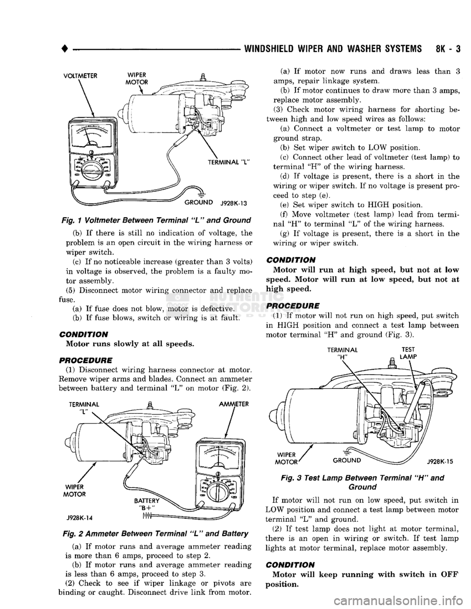DODGE TRUCK 1993 Service Repair Manual
WINDSHIELD
WIPER
AND
WASHER
SYSTEMS
8K - 3
VOLTMETER
TERMINAL
"L"
GROUND
J928K-13
Fig.
1
Voltmeter
Between Terminal "L" and
Ground
(b) If there is still no indica DODGE TRUCK 1993 Service Repair Manual
WINDSHIELD
WIPER
AND
WASHER
SYSTEMS
8K - 3
VOLTMETER
TERMINAL
"L"
GROUND
J928K-13
Fig.
1
Voltmeter
Between Terminal "L" and
Ground
(b) If there is still no indica