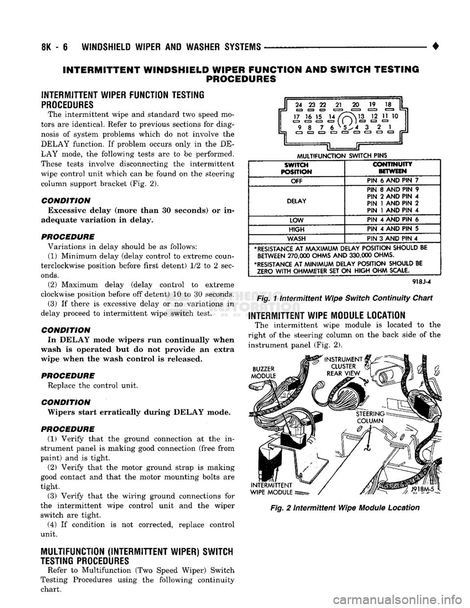 DODGE TRUCK 1993 Service Repair Manual
8K
- 6
WINDSHIELD WIPER
AND
WASHER SYSTEMS
• INTERMITTENT WINDSHIELD WIPER FUNCTION
AND
SWITCH TESTING
PROCEDURES
INTERMITTENT
WIPER
FUNCTION
TESTING
PROCEDURES
The intermittent wi DODGE TRUCK 1993 Service Repair Manual
8K
- 6
WINDSHIELD WIPER
AND
WASHER SYSTEMS
• INTERMITTENT WINDSHIELD WIPER FUNCTION
AND
SWITCH TESTING
PROCEDURES
INTERMITTENT
WIPER
FUNCTION
TESTING
PROCEDURES
The intermittent wi