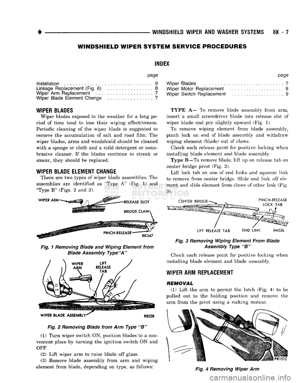DODGE TRUCK 1993 Service Repair Manual
•
WINDSHIELD WIPER
AND
WASHER
SYSTEMS
8K - 7
WINDSHIELD WIPER SYSTEM SERVICE PROCEDURES
INDEX
page
Installation
9
Linkage
Replacement (Fig. 6) 8
Wiper Arm Replacement 7
Wiper Blad DODGE TRUCK 1993 Service Repair Manual
•
WINDSHIELD WIPER
AND
WASHER
SYSTEMS
8K - 7
WINDSHIELD WIPER SYSTEM SERVICE PROCEDURES
INDEX
page
Installation
9
Linkage
Replacement (Fig. 6) 8
Wiper Arm Replacement 7
Wiper Blad