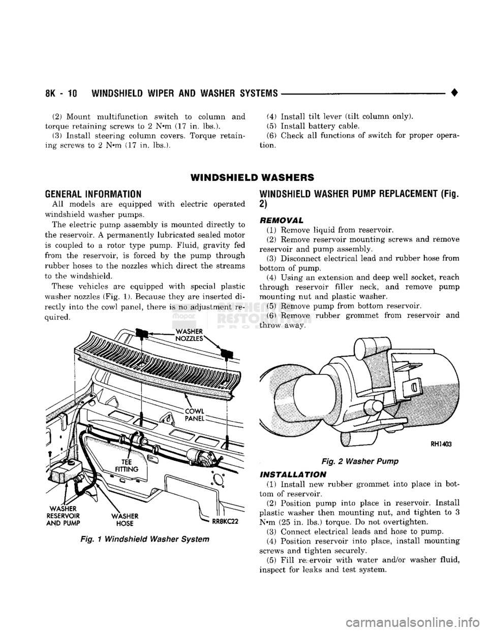 DODGE TRUCK 1993 Service Repair Manual
8K
- 10
WINDSHIELD WIPER
AND
WASHER SYSTEMS
• (2) Mount multifunction switch
to
column
and (4)
Install tilt lever (tilt column only),
torque retaining screws
to 2 N»m (17 in.
lbs.).
DODGE TRUCK 1993 Service Repair Manual
8K
- 10
WINDSHIELD WIPER
AND
WASHER SYSTEMS
• (2) Mount multifunction switch
to
column
and (4)
Install tilt lever (tilt column only),
torque retaining screws
to 2 N»m (17 in.
lbs.).