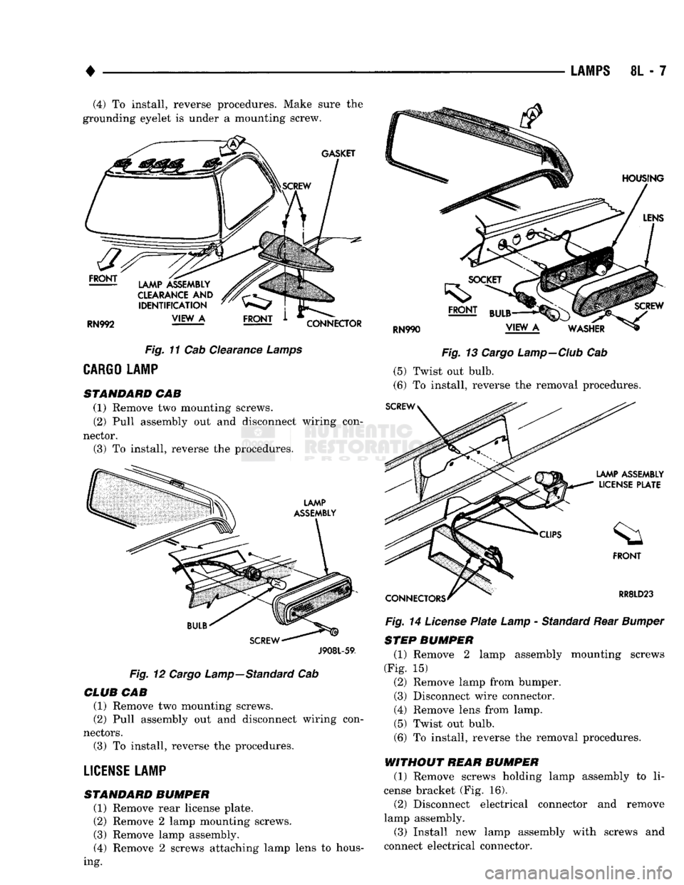 DODGE TRUCK 1993 Service Repair Manual
•
LAMPS
8L - 7 (4) To install, reverse procedures. Make sure the
grounding eyelet is under a mounting screw.
Fig.
11 Cab Clearance
Lamps
CARGO
LAMP
STANDARD
CAB (1) Remove two mountin DODGE TRUCK 1993 Service Repair Manual
•
LAMPS
8L - 7 (4) To install, reverse procedures. Make sure the
grounding eyelet is under a mounting screw.
Fig.
11 Cab Clearance
Lamps
CARGO
LAMP
STANDARD
CAB (1) Remove two mountin