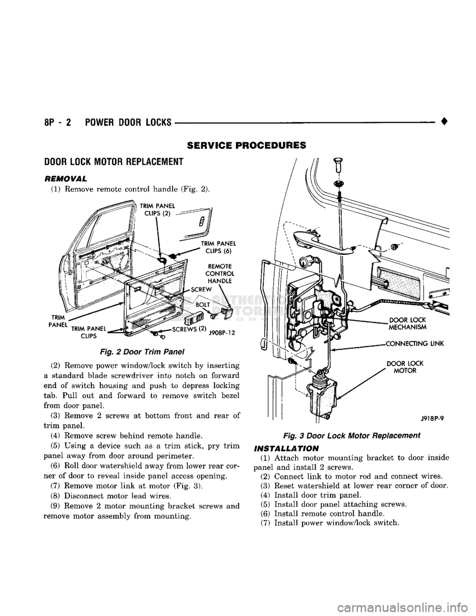 DODGE TRUCK 1993 Service Repair Manual
8P
- 2 POWER DOOR LOCKS
• SERVICE PROCEDURES
DOOR LOCK MOTOR REPLACEMENT
REMOVAL
(1) Remove remote control handle (Fig. 2).
TRIM
PANEL
TRIM
PANEL
CLIPS
(6)
REMOTE
CONTROL
HAN DODGE TRUCK 1993 Service Repair Manual
8P
- 2 POWER DOOR LOCKS
• SERVICE PROCEDURES
DOOR LOCK MOTOR REPLACEMENT
REMOVAL
(1) Remove remote control handle (Fig. 2).
TRIM
PANEL
TRIM
PANEL
CLIPS
(6)
REMOTE
CONTROL
HAN