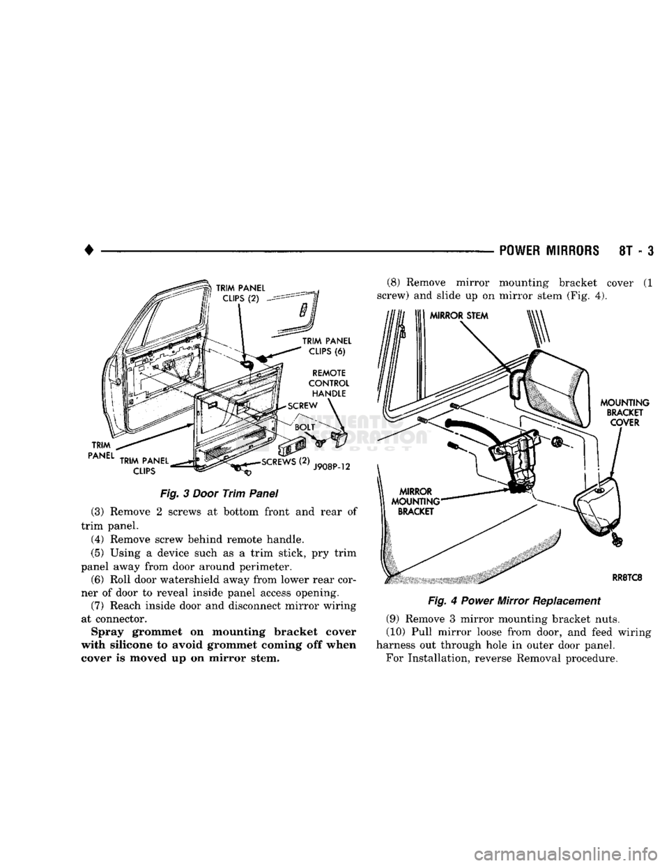 DODGE TRUCK 1993  Service Repair Manual 
• 

POWER
 MIRRORS
 8T - 3 

Fig.
 3
 Door
 Trim
 Panel 
 (3) Remove 2 screws at bottom front and rear of 
trim panel.  (4) Remove screw behind remote handle. 
(5) Using a device such as a trim sti