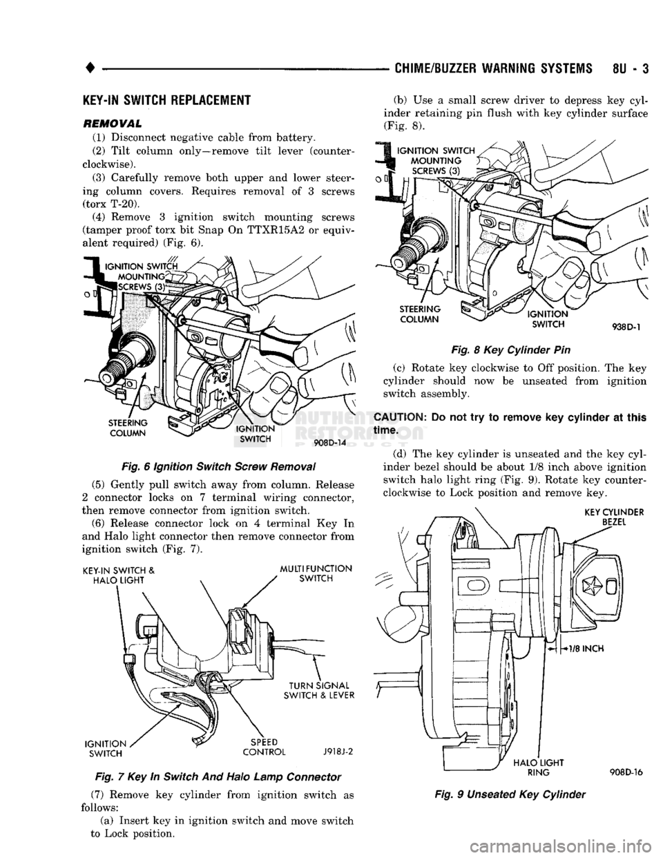 DODGE TRUCK 1993 Service Repair Manual
•
CHIME/BUZZER
WARNING
SYSTEMS
8U - 3
KEY-IN
SWITCH REPLACEMENT
REMOVAL
(1) Disconnect negative cable from battery.
(2) Tilt column only—remove tilt lever (counter
clockwise).
(3) C DODGE TRUCK 1993 Service Repair Manual
•
CHIME/BUZZER
WARNING
SYSTEMS
8U - 3
KEY-IN
SWITCH REPLACEMENT
REMOVAL
(1) Disconnect negative cable from battery.
(2) Tilt column only—remove tilt lever (counter
clockwise).
(3) C