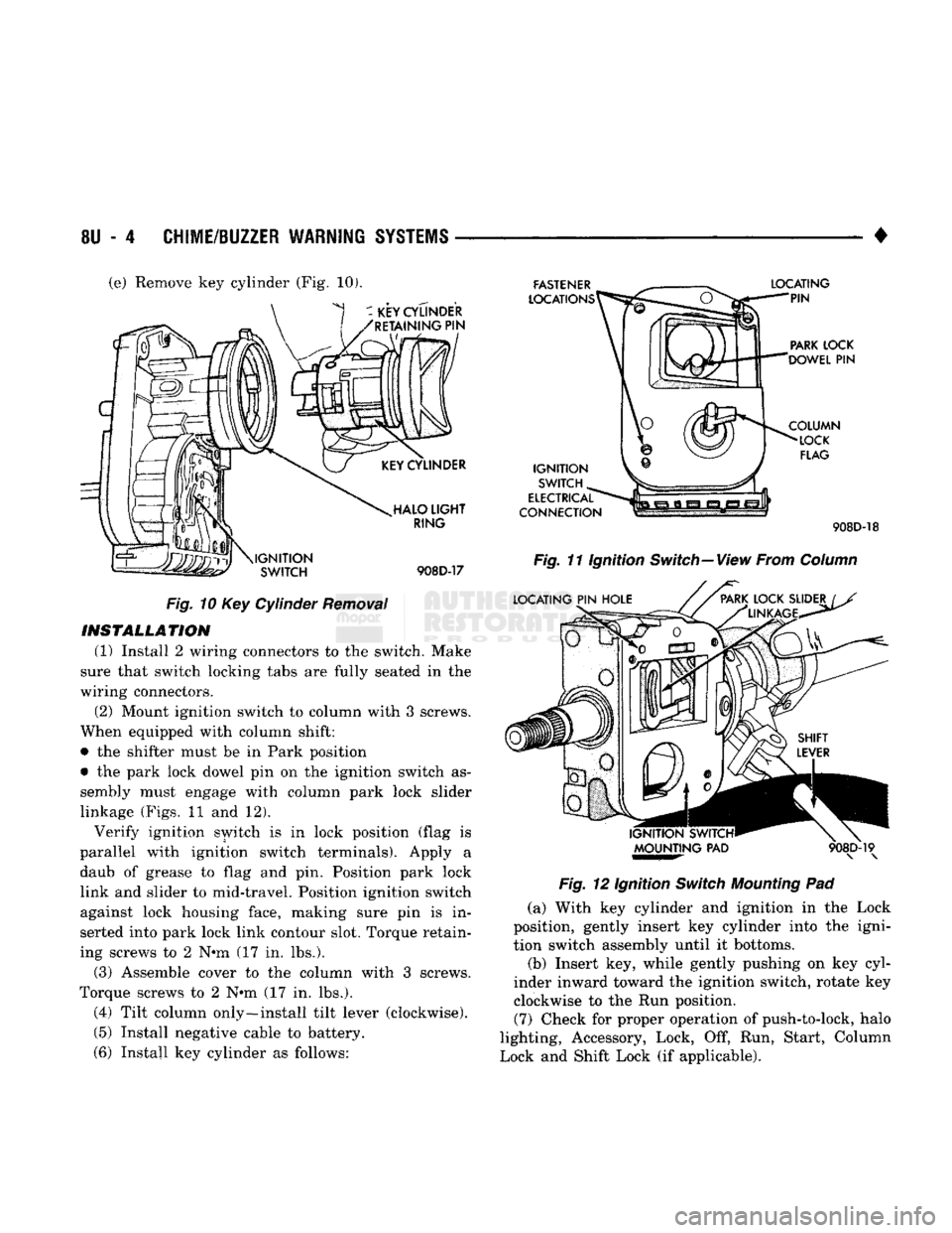 DODGE TRUCK 1993 Service Repair Manual
8U
- 4
CHIME/BUZZER WARNING
SYSTEMS
•
(e) Remove key cylinder (Fig, 10).
Fig.
10 Key Cylinder
Removal
INSTALLATION
(1) Install 2 wiring connectors to the switch. Make
sure that switch DODGE TRUCK 1993 Service Repair Manual
8U
- 4
CHIME/BUZZER WARNING
SYSTEMS
•
(e) Remove key cylinder (Fig, 10).
Fig.
10 Key Cylinder
Removal
INSTALLATION
(1) Install 2 wiring connectors to the switch. Make
sure that switch