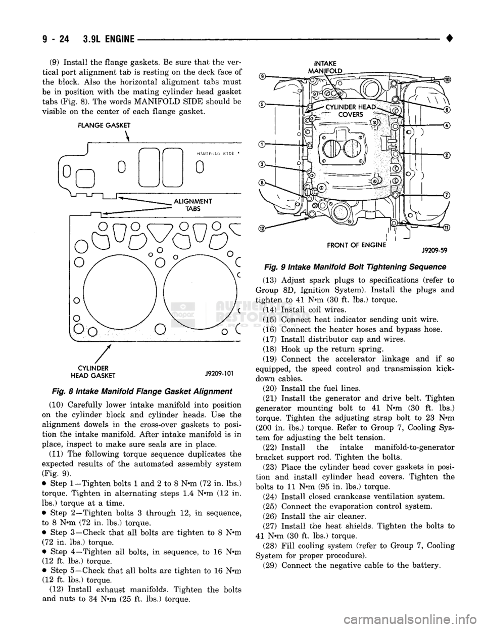 DODGE TRUCK 1993 Service Repair Manual
(9) Install the flange gaskets. Be sure that the ver
tical port alignment tab is resting on the deck face of
the block. Also the horizontal alignment tabs must
be in position with the mating cyli DODGE TRUCK 1993 Service Repair Manual
(9) Install the flange gaskets. Be sure that the ver
tical port alignment tab is resting on the deck face of
the block. Also the horizontal alignment tabs must
be in position with the mating cyli