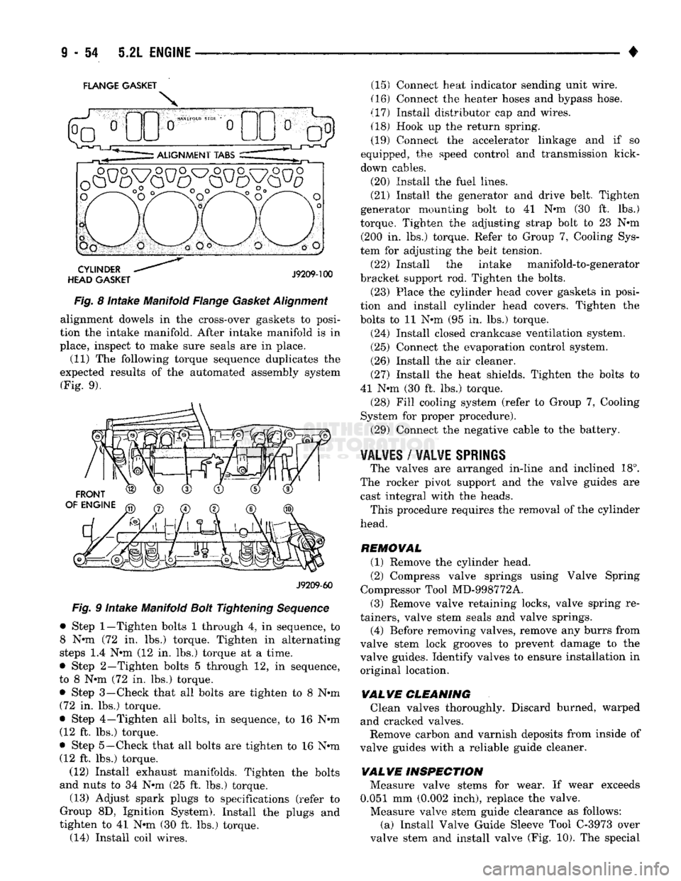 DODGE TRUCK 1993  Service Repair Manual 
FLANGE GASKET 

X 
Fig. 8 intake Manifold Flange Gasket Alignment  alignment dowels in the cross-over gaskets to posi­
tion the intake manifold. After intake manifold is in 
place, inspect to make s