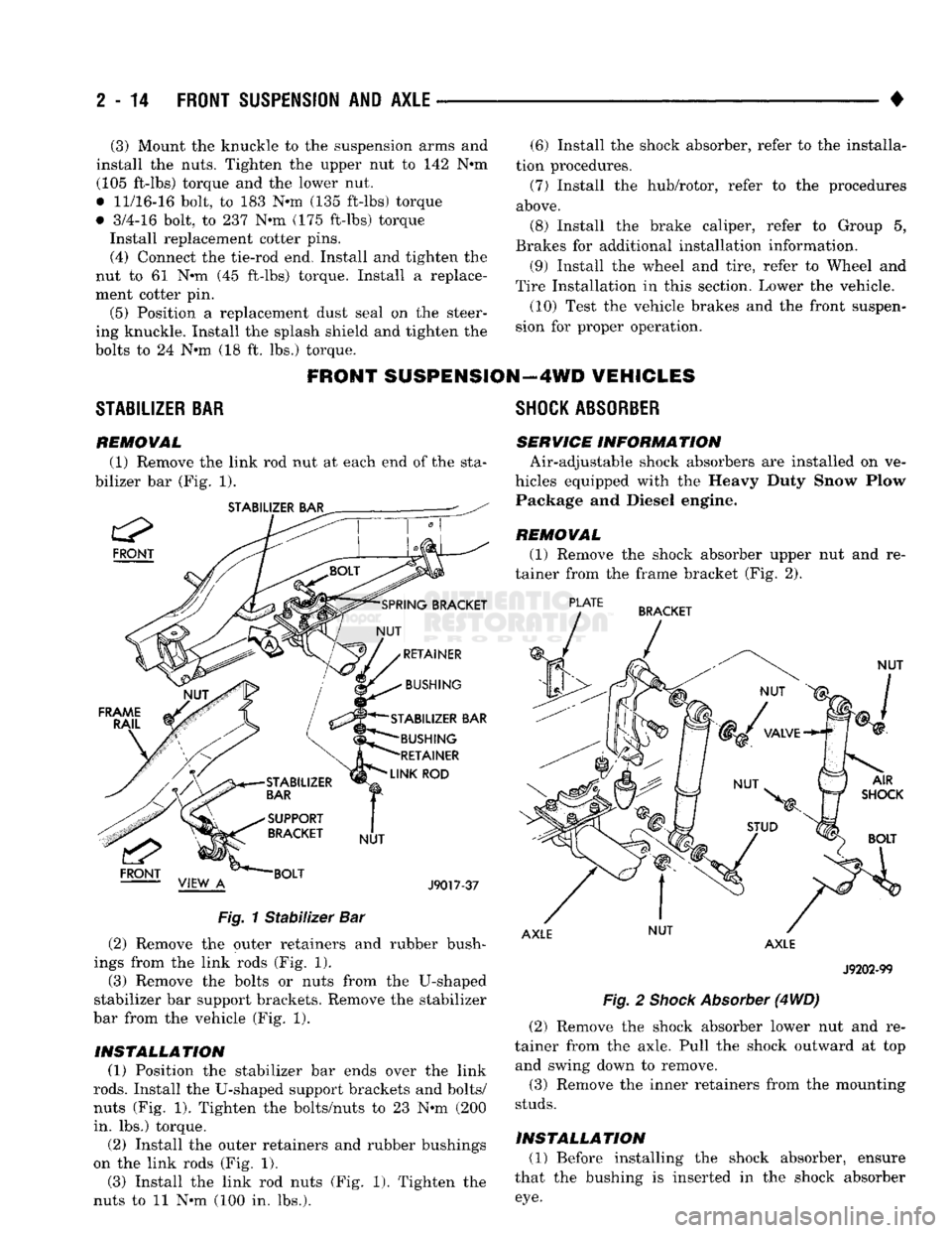DODGE TRUCK 1993 Service Repair Manual
2
- 14
FRONT SUSPENSION
AND
AXLE
• (3) Mount the knuckle to the suspension arms and
install the nuts. Tighten the upper nut to 142 Nnn (105 ft-lbs) torque and the lower nut.
• 11/16-16 b DODGE TRUCK 1993 Service Repair Manual
2
- 14
FRONT SUSPENSION
AND
AXLE
• (3) Mount the knuckle to the suspension arms and
install the nuts. Tighten the upper nut to 142 Nnn (105 ft-lbs) torque and the lower nut.
• 11/16-16 b