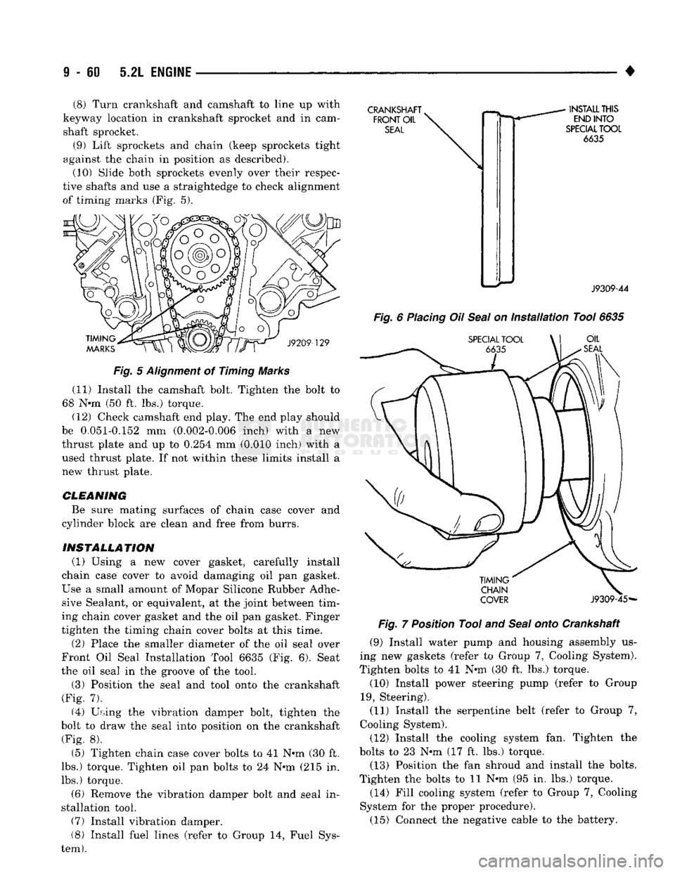 DODGE TRUCK 1993  Service Repair Manual 
9
 - 60 5.2L
 ENGINE 

(8) Turn crankshaft and camshaft to line up with 
keyway location in crankshaft sprocket and in cam­ shaft sprocket. 
(9) Lift sprockets and chain (keep sprockets tight 
again