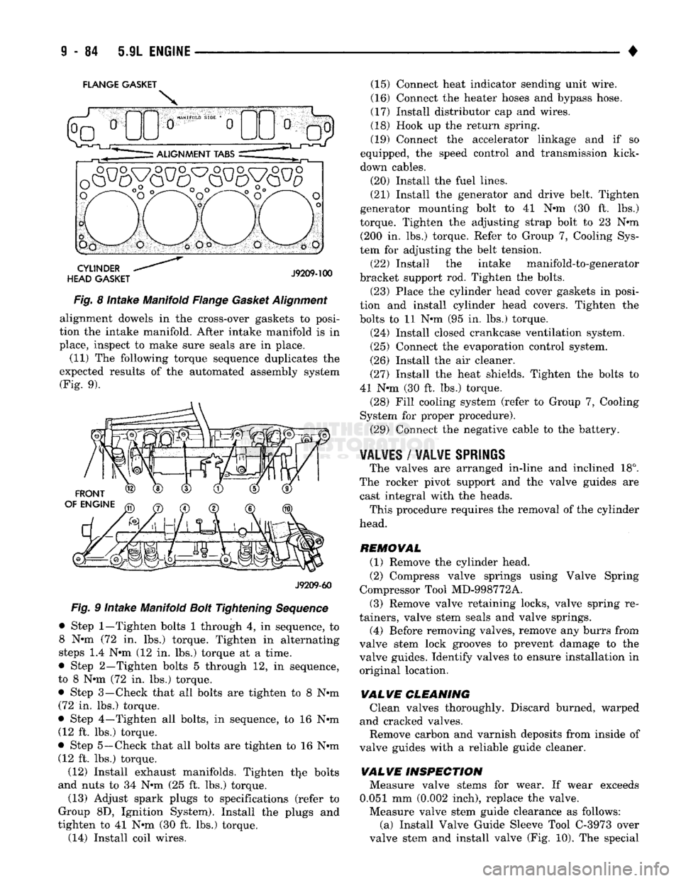 DODGE TRUCK 1993  Service Repair Manual 
FLANGE GASKET 

Fig. 8 Intake Manifold Flange Gasket Alignment  alignment dowels in the cross-over gaskets to posi­
tion the intake manifold. After intake manifold is in 
place, inspect to make sure