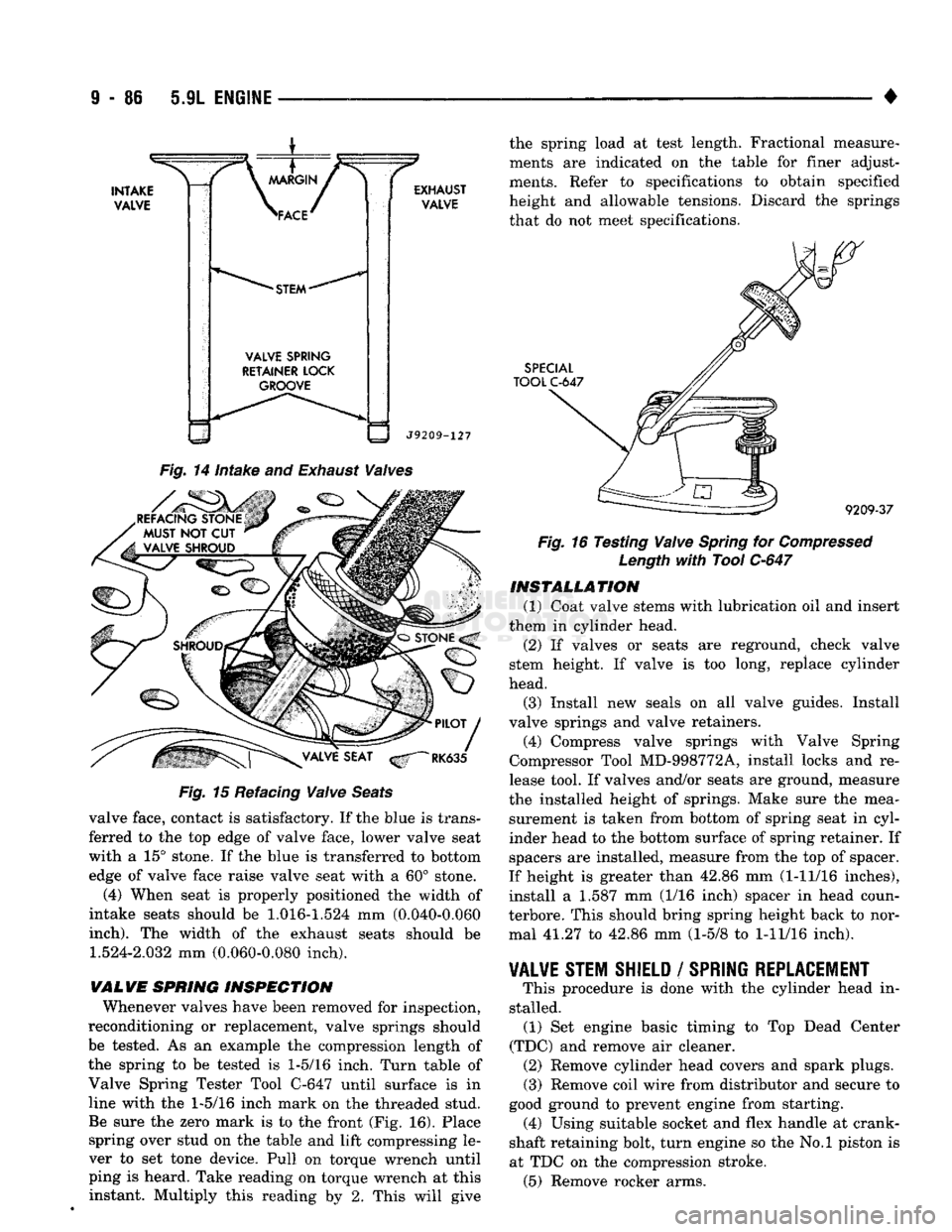 DODGE TRUCK 1993  Service Repair Manual 
9
 • 86 5.9L
 ENGINE 

• 
INTAKE 

VALVE 
 \
 MARGIN
 / > 

\ACE^ 
 *
 STEM
 * 

VALVE
 SPRING 

RETAINER
 LOCK 
 GROOVE  EXHAUST 
VALVE 
 J9209-127 

Fig.
 14
 intake
 and
 Exhaust
 Waives 

REF
