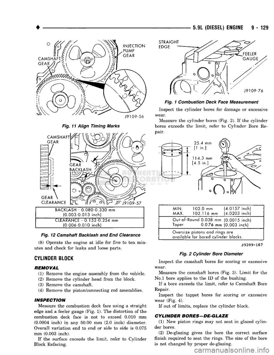 DODGE TRUCK 1993 Service Repair Manual
•
BACKLASH - 0.080-0.330 mm (0.003-0.013 inch)
CLEARANCE - 0.152-0.254 mm (0.006-0.010 inch)
Fig.
12 Camshaft
Backlash
and End Clearance
(8) Operate the engine at idle for five to ten min DODGE TRUCK 1993 Service Repair Manual
•
BACKLASH - 0.080-0.330 mm (0.003-0.013 inch)
CLEARANCE - 0.152-0.254 mm (0.006-0.010 inch)
Fig.
12 Camshaft
Backlash
and End Clearance
(8) Operate the engine at idle for five to ten min