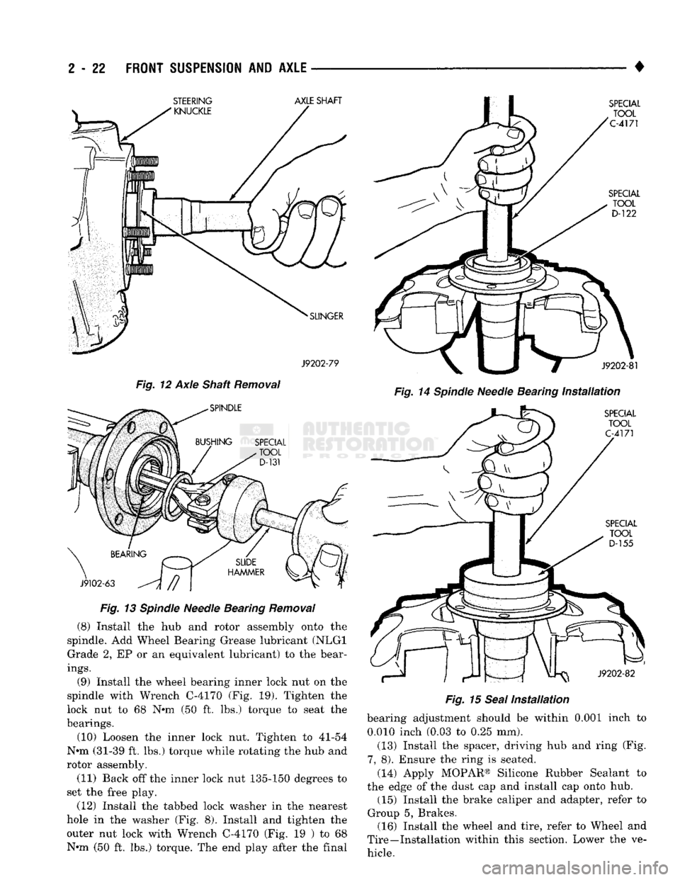 DODGE TRUCK 1993 Service Repair Manual
2
- 22
FRONT SUSPENSION
AND
AXLE
——
J9202-79
Fig. 12 Axle Shaft Removal
Fig. 13 Spindle Needle Bearing Removal (8) Install the hub and rotor assembly onto the
spindle. Add Wheel Bearing DODGE TRUCK 1993 Service Repair Manual
2
- 22
FRONT SUSPENSION
AND
AXLE
——
J9202-79
Fig. 12 Axle Shaft Removal
Fig. 13 Spindle Needle Bearing Removal (8) Install the hub and rotor assembly onto the
spindle. Add Wheel Bearing