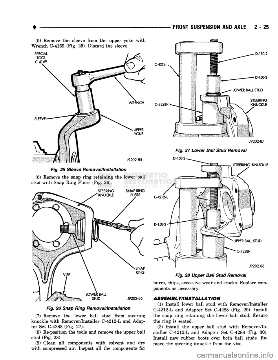 DODGE TRUCK 1993 Service Repair Manual
•
FRONT
SUSPENSION
AND
AXLE
2 - 25 (5) Remove the sleeve from the upper yoke with
Wrench C-4169 (Fig. 25). Discard the sleeve.
Fig.
25
Sleeve
Removal/Installation
(6) Remove the snap r DODGE TRUCK 1993 Service Repair Manual
•
FRONT
SUSPENSION
AND
AXLE
2 - 25 (5) Remove the sleeve from the upper yoke with
Wrench C-4169 (Fig. 25). Discard the sleeve.
Fig.
25
Sleeve
Removal/Installation
(6) Remove the snap r