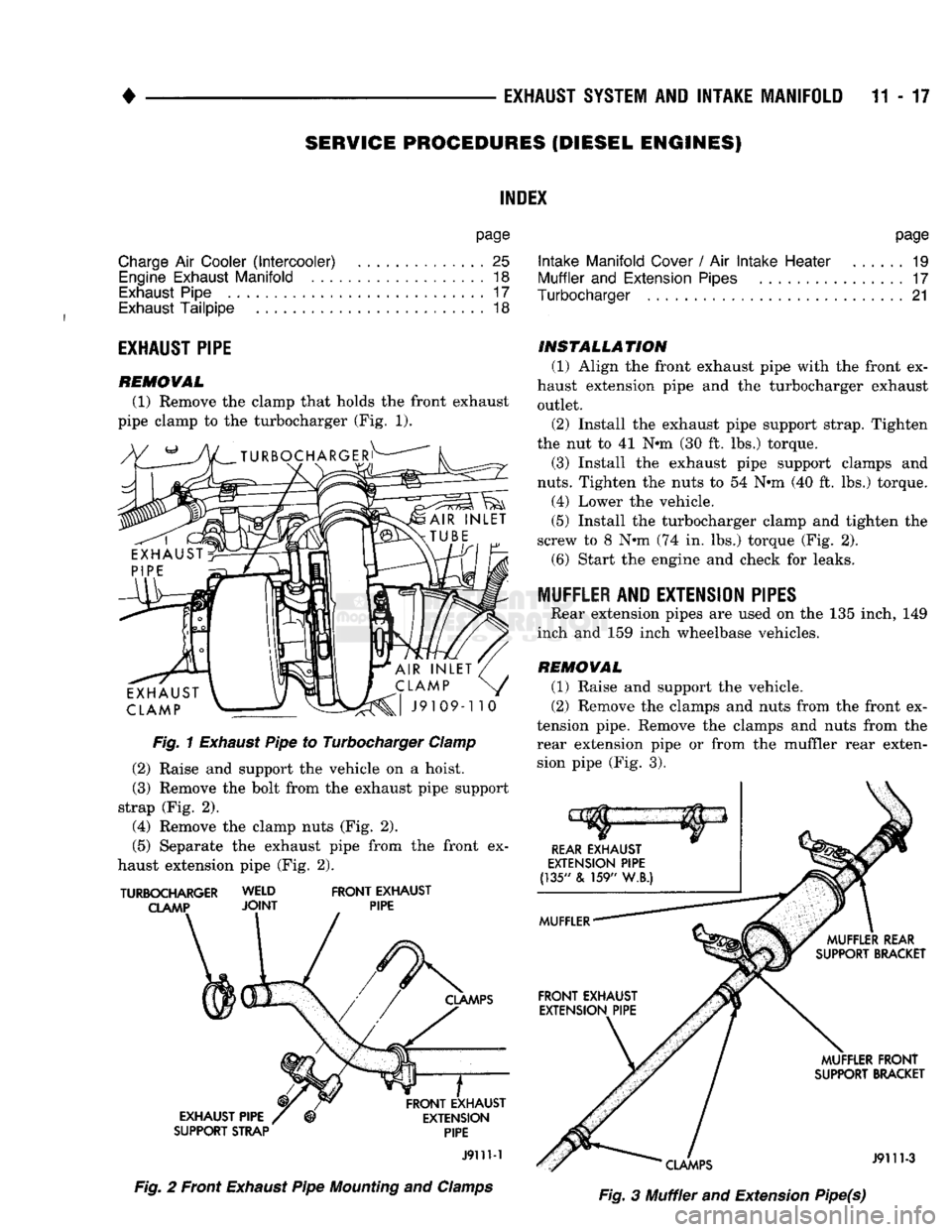 DODGE TRUCK 1993 Service Repair Manual
•
EXHAUST SYSTEM AND INTAKE MANIFOLD 11 - 17 8ERY1CE PROCEDURES
(DIESEL ENGINES)
INDEX
page
Charge
Air
Cooler
(Intercooler)
25
Engine
Exhaust
Manifold
18
Exhaust
Pipe
17
Exha DODGE TRUCK 1993 Service Repair Manual
•
EXHAUST SYSTEM AND INTAKE MANIFOLD 11 - 17 8ERY1CE PROCEDURES
(DIESEL ENGINES)
INDEX
page
Charge
Air
Cooler
(Intercooler)
25
Engine
Exhaust
Manifold
18
Exhaust
Pipe
17
Exha
