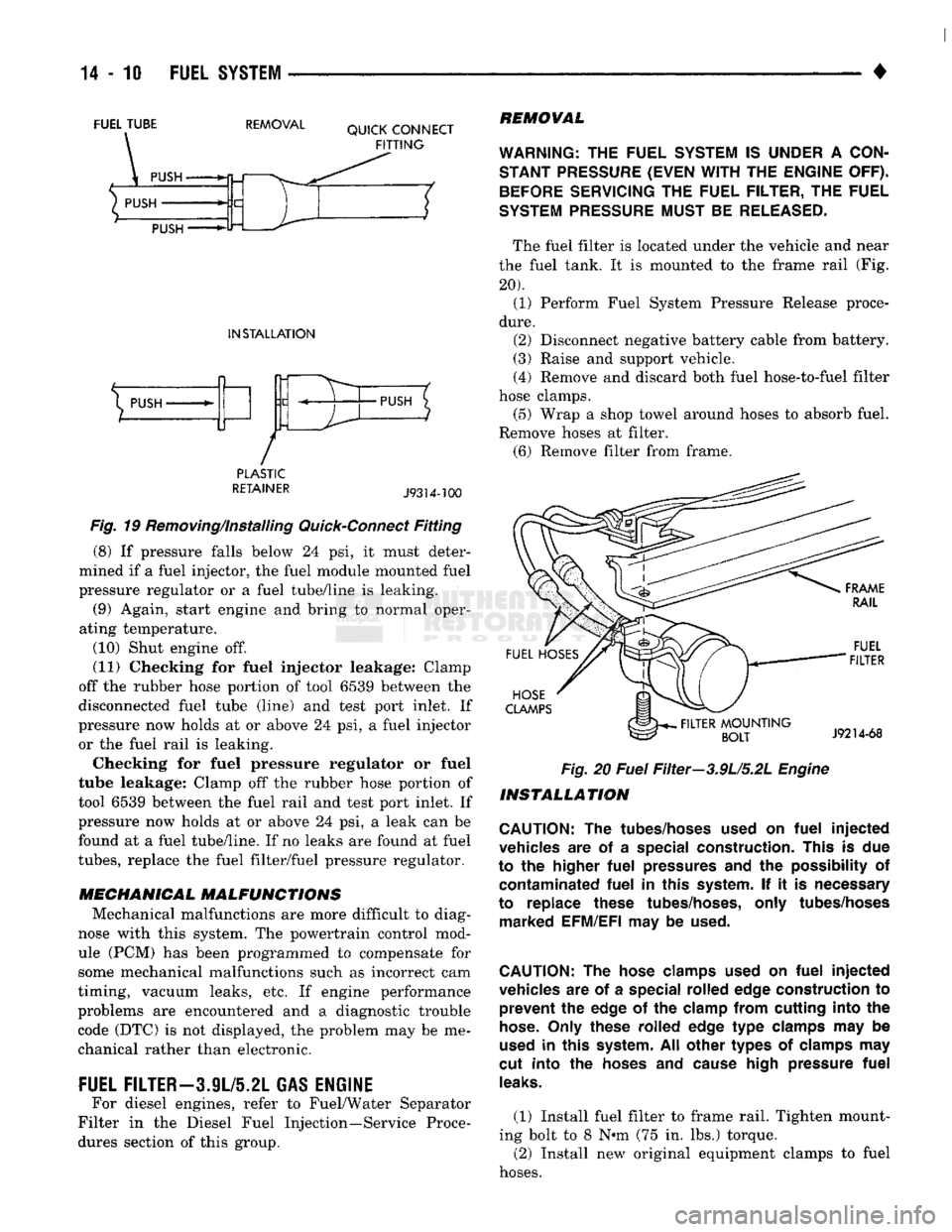 DODGE TRUCK 1993 Service Repair Manual
FUEL
TUBE
REMOVAL
QUICK
CONNECT
FITTING
PUSH
PUSH PUSH
INSTALLATION
X
PUSH
/
•PUSH
PLASTIC
RETAINER
J9314-100
Fig. 19 Removing/Installing Quick-Connect Fitting (8) If DODGE TRUCK 1993 Service Repair Manual
FUEL
TUBE
REMOVAL
QUICK
CONNECT
FITTING
PUSH
PUSH PUSH
INSTALLATION
X
PUSH
/
•PUSH
PLASTIC
RETAINER
J9314-100
Fig. 19 Removing/Installing Quick-Connect Fitting (8) If