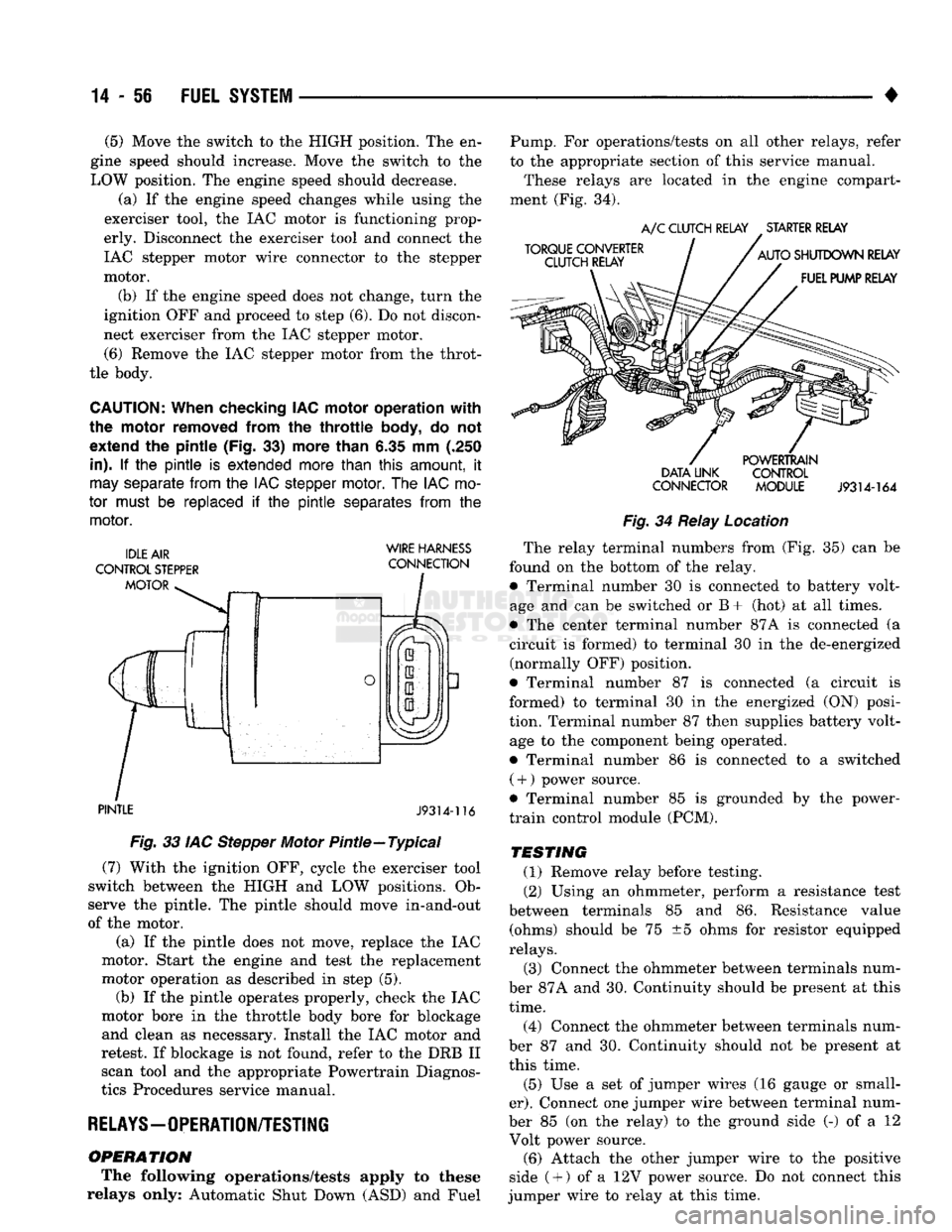 DODGE TRUCK 1993  Service Repair Manual 
14
 - 56
 FUEL
 SYSTEM 

• (5) Move the switch to the HIGH position. The en­
gine speed should increase. Move the switch to the 
LOW position. The engine speed should decrease. 
(a) If the engine 