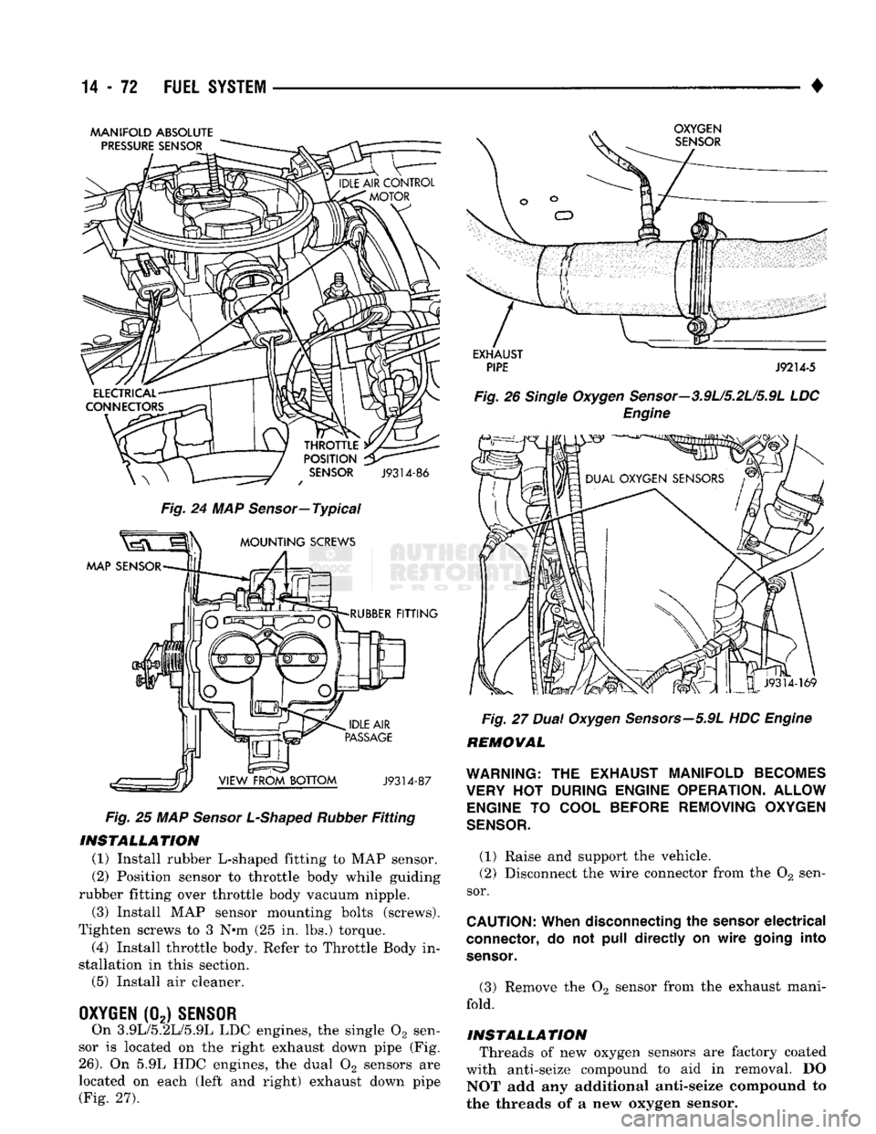 DODGE TRUCK 1993  Service Repair Manual 
14
 - 72
 FUEL
 SYSTEM 

• 

MANIFOLD ABSOLUTE 
Fig.
 24 MAP
 Sensor—
 Typical 
Fig.
 25 MAP
 Sensor L-Shaped Rubber
 Fitting 

INSTALLATION 
 (1) Install rubber L-shaped fitting to MAP sensor. 
