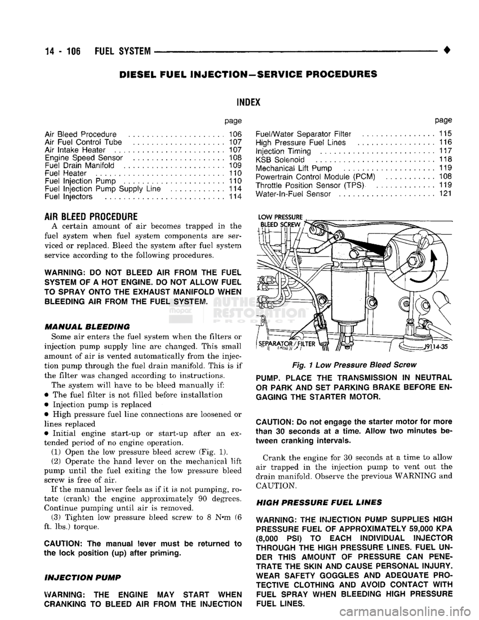 DODGE TRUCK 1993  Service Repair Manual 
14
 - 106
 FUEL SYSTEi 

DIESEL FUEL
 INJECTION-SERVICE
 PROCEDURES 

INDEX 

page 

Air Bleed Procedure
 106 

Air Fuel Control Tube
 107 

Air Intake Heater
 107 
 Engine
 Speed
 Sensor
 108 

Fuel