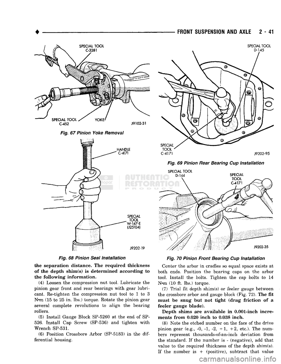 DODGE TRUCK 1993 Service Repair Manual
•
FRONT
SUSPENSION
AND
AXLE
2 - 41
SPECIAL
TOOL
D-145
Fig.
67
Pinion
Yoke
Removal
HANDLE
C-4171
SPECIAL
TOOL
C-4171
J9202-95 Fig.
69
Pinion
Rear Bearing Cup
Installat DODGE TRUCK 1993 Service Repair Manual
•
FRONT
SUSPENSION
AND
AXLE
2 - 41
SPECIAL
TOOL
D-145
Fig.
67
Pinion
Yoke
Removal
HANDLE
C-4171
SPECIAL
TOOL
C-4171
J9202-95 Fig.
69
Pinion
Rear Bearing Cup
Installat