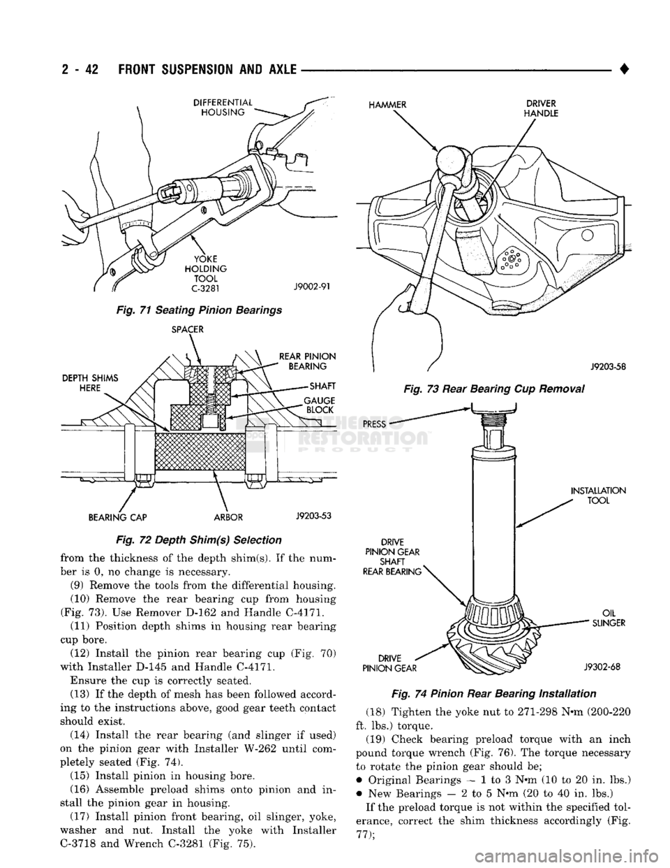 DODGE TRUCK 1993 Service Repair Manual
2
- 42
FRONT
SUSPENSION
AND
AXLE
DIFFERENTIAL HOUSING HAMMER
DRIVER
HANDLE
YOKE
HOLDING TOOL
C-3281
Fig.
71 Seating Pinion Bearings SPACER
J9002-91
DEPTH
SHIMS
HERE
REAR
P DODGE TRUCK 1993 Service Repair Manual
2
- 42
FRONT
SUSPENSION
AND
AXLE
DIFFERENTIAL HOUSING HAMMER
DRIVER
HANDLE
YOKE
HOLDING TOOL
C-3281
Fig.
71 Seating Pinion Bearings SPACER
J9002-91
DEPTH
SHIMS
HERE
REAR
P