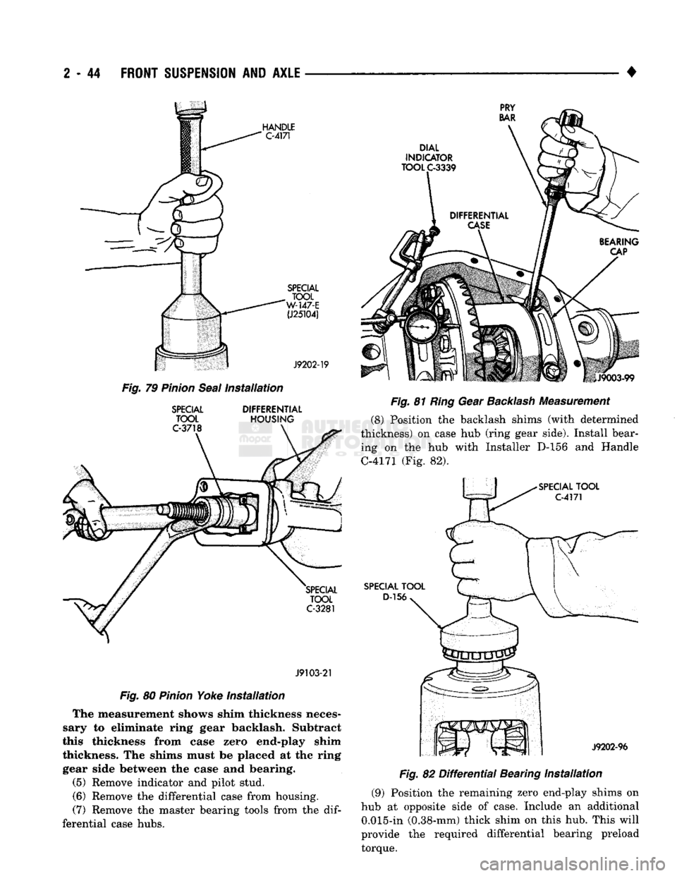DODGE TRUCK 1993  Service Repair Manual 
2
 - 44
 FRONT
 SUSPENSION
 AND
 AXLE 

Fig.
 79
 Pinion
 Seal
 Installation 
SPECIAL
 DIFFERENTIAL 
TOOL
 HOUSING 

J9103-21 

Fig.
 80
 Pinion
 Yoke Installation  The measurement shows shim thickne