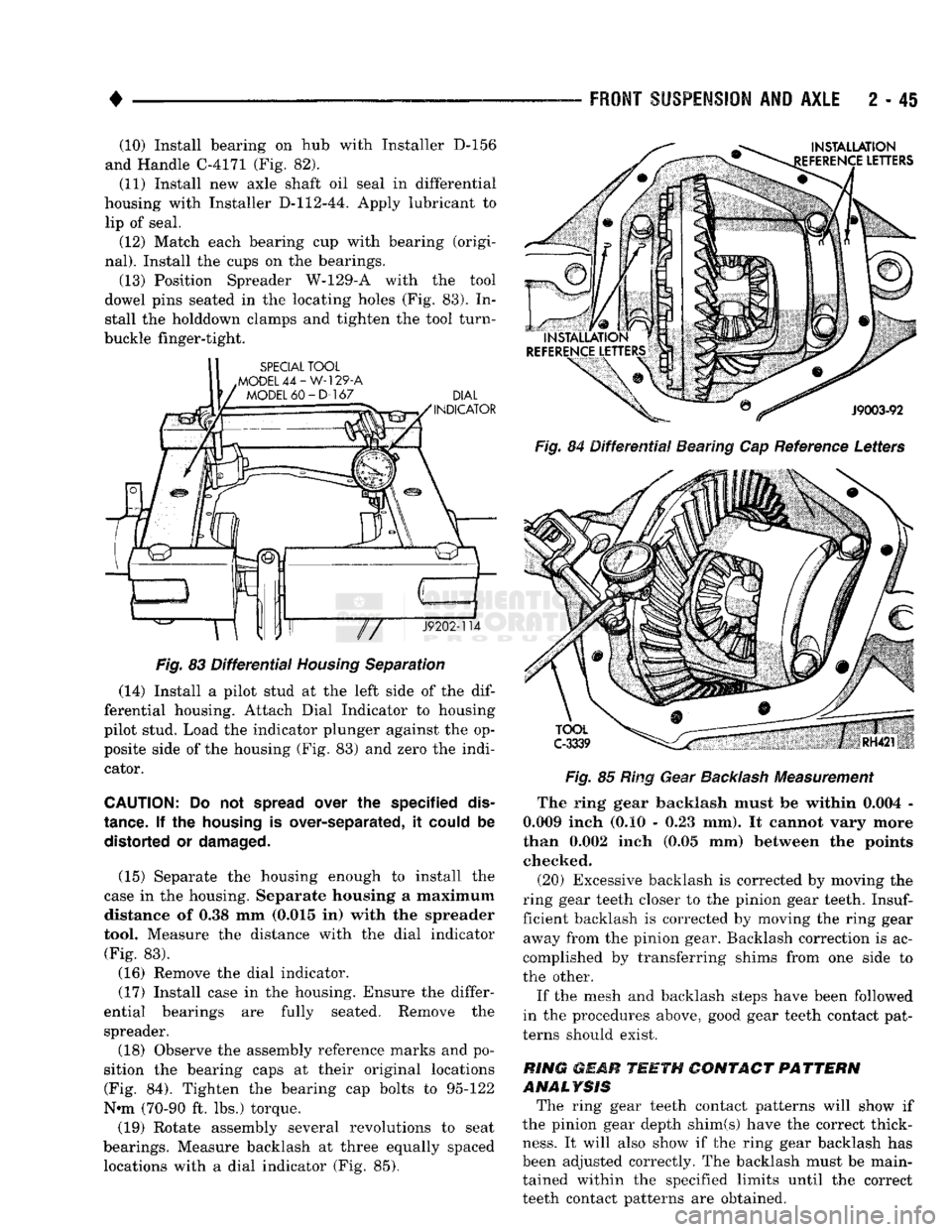 DODGE TRUCK 1993  Service Repair Manual 
4
 ____________ 
(10) Install bearing
 on hub
 with Installer
 D-156 

and Handle C-4171
 (Fig. 82). 
 (11) Install
 new
 axle shaft
 oil
 seal
 in
 differential 
housing with Installer D-112-44. App