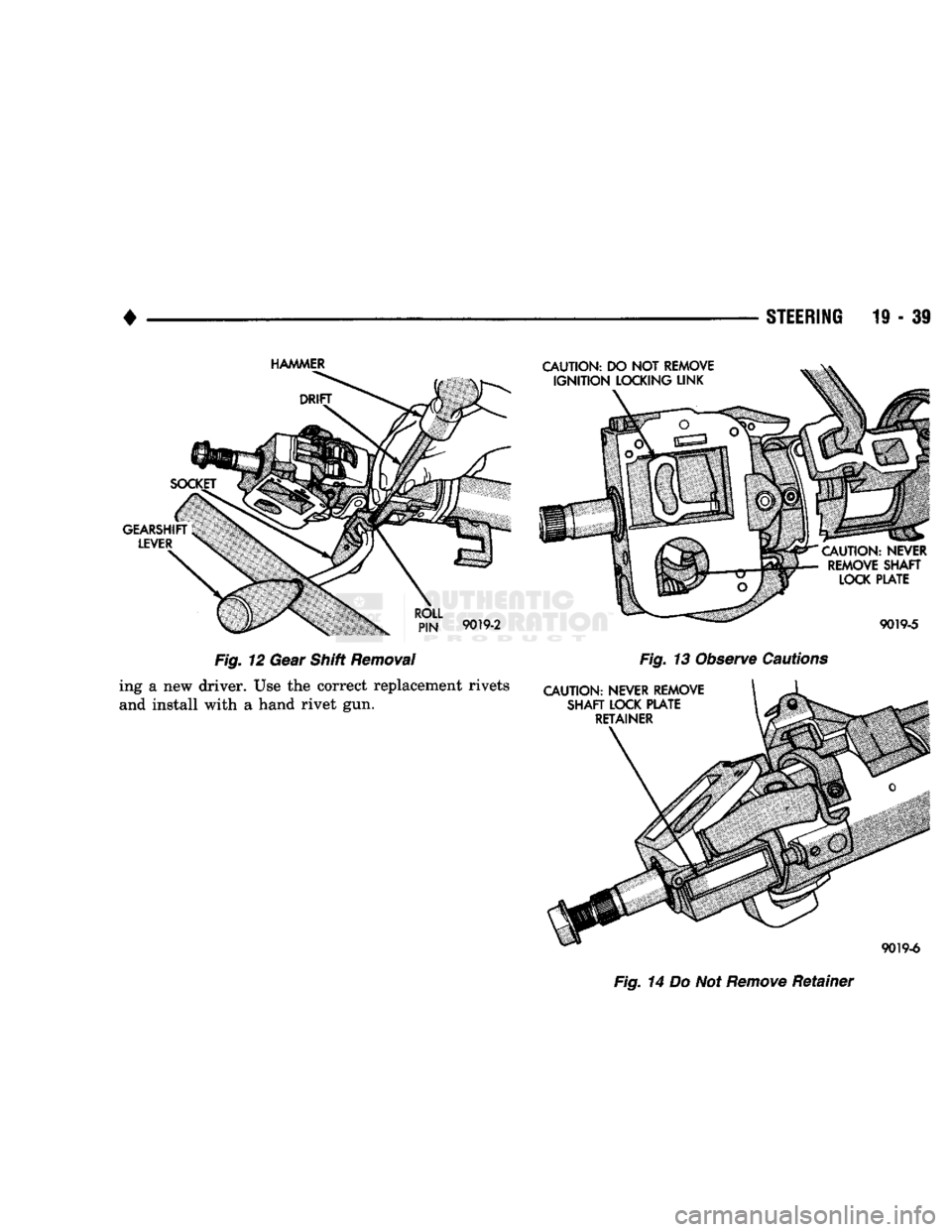DODGE TRUCK 1993  Service Repair Manual 
• 

STEERING
 19-39 
Fig. 14 Do Not
 Remove
 Retainer   
