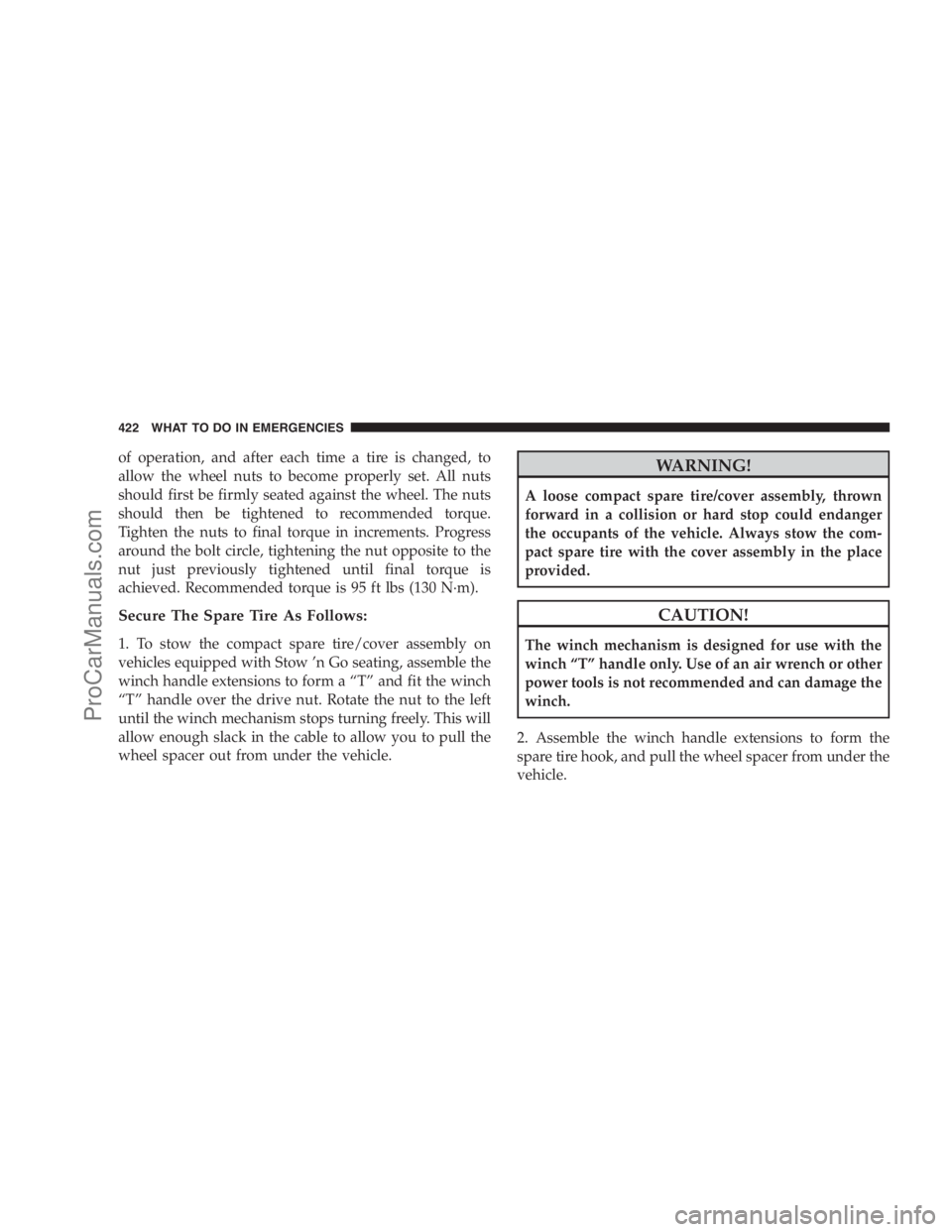 DODGE CARAVAN 2009  Owners Manual of operation, and after each time a tire is changed, to
allow the wheel nuts to become properly set. All nuts
should first be firmly seated against the wheel. The nuts
should then be tightened to reco