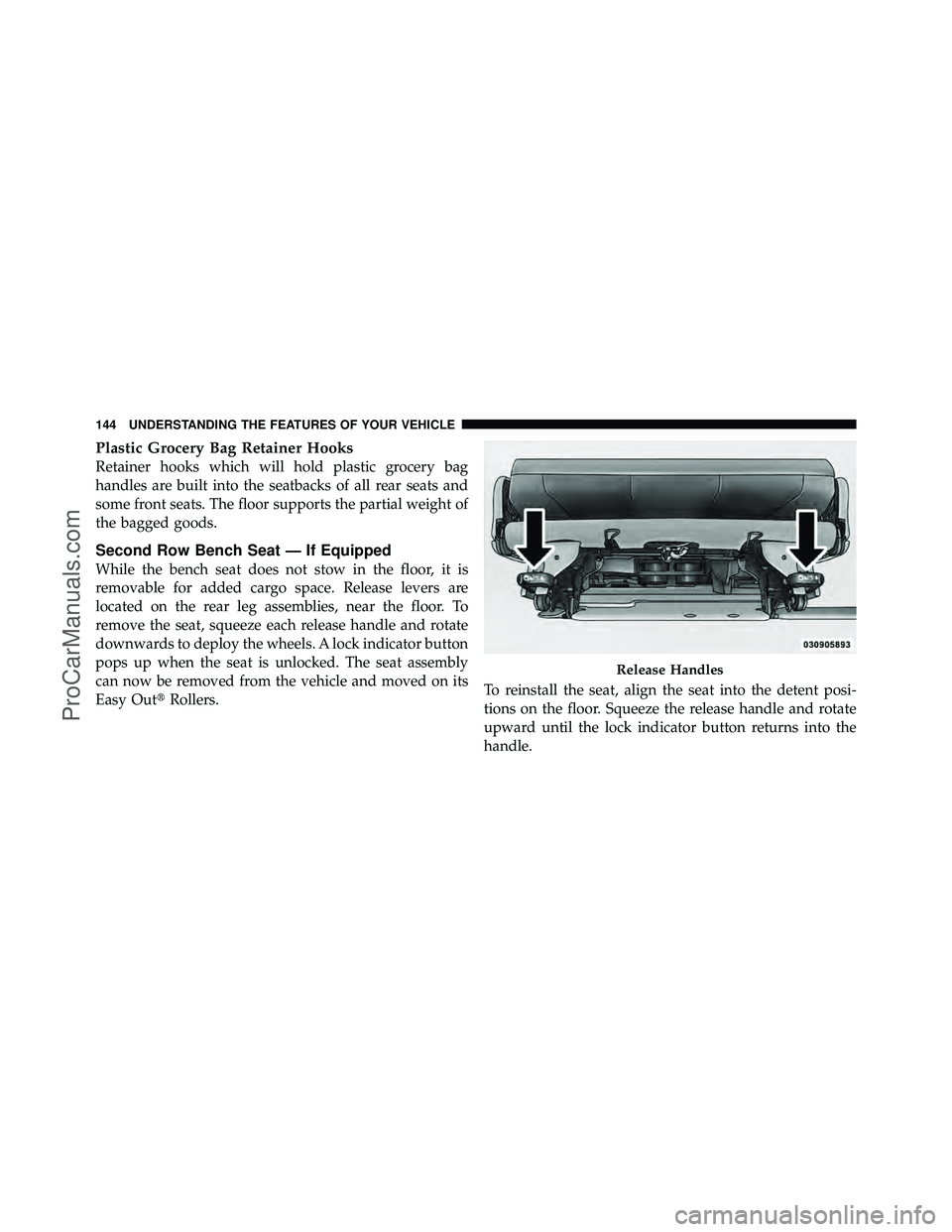 DODGE CARAVAN 2010  Owners Manual Plastic Grocery Bag Retainer Hooks
Retainer hooks which will hold plastic grocery bag
handles are built into the seatbacks of all rear seats and
some front seats. The floor supports the partial weight