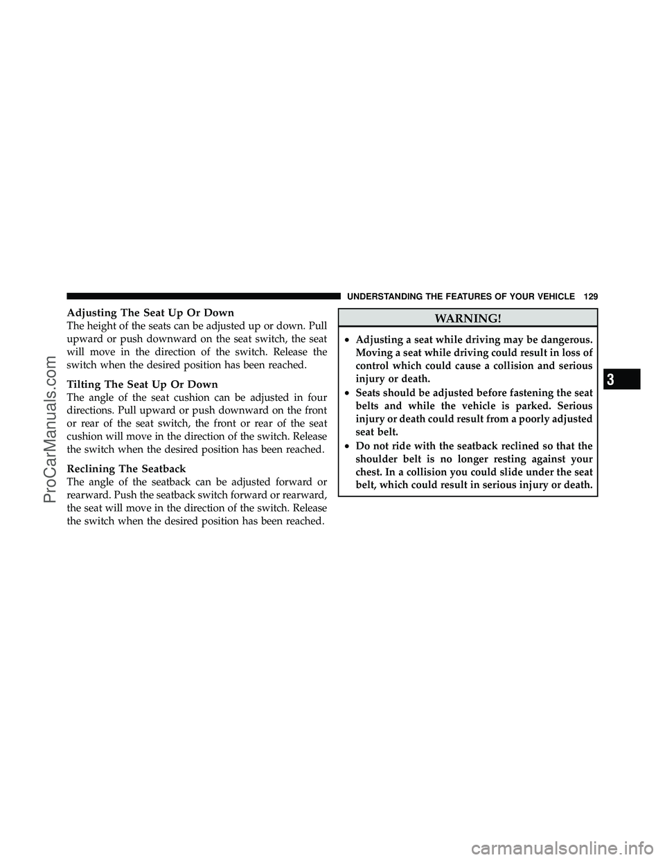 DODGE CARAVAN 2011  Owners Manual Adjusting The Seat Up Or Down
The height of the seats can be adjusted up or down. Pull
upward or push downward on the seat switch, the seat
will move in the direction of the switch. Release the
switch