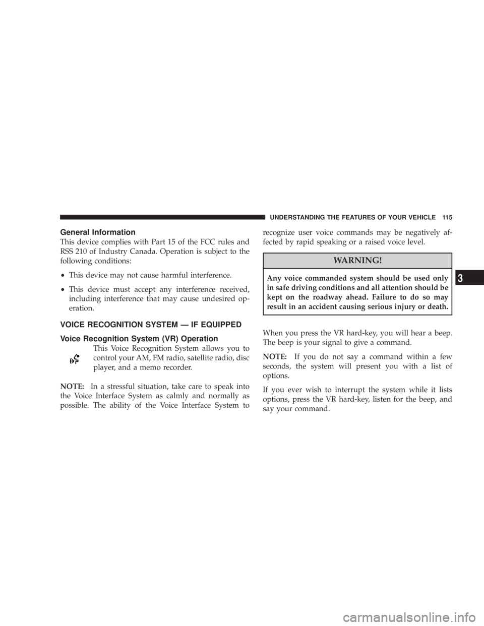DODGE AVENGER 2008  Owners Manual General Information
This device complies with Part 15 of the FCC rules and
RSS 210 of Industry Canada. Operation is subject to the
following conditions:
² This device may not cause harmful interferen