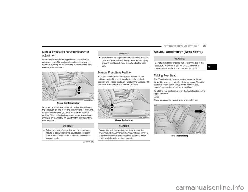 DODGE CHARGER 2023  Owners Manual 
GETTING TO KNOW YOUR VEHICLE29
(Continued)
Manual Front Seat Forward/Rearward 
Adjustment
Some models may be equipped with a manual front 
passenger seat. The seat can be adjusted forward or 
rearwar