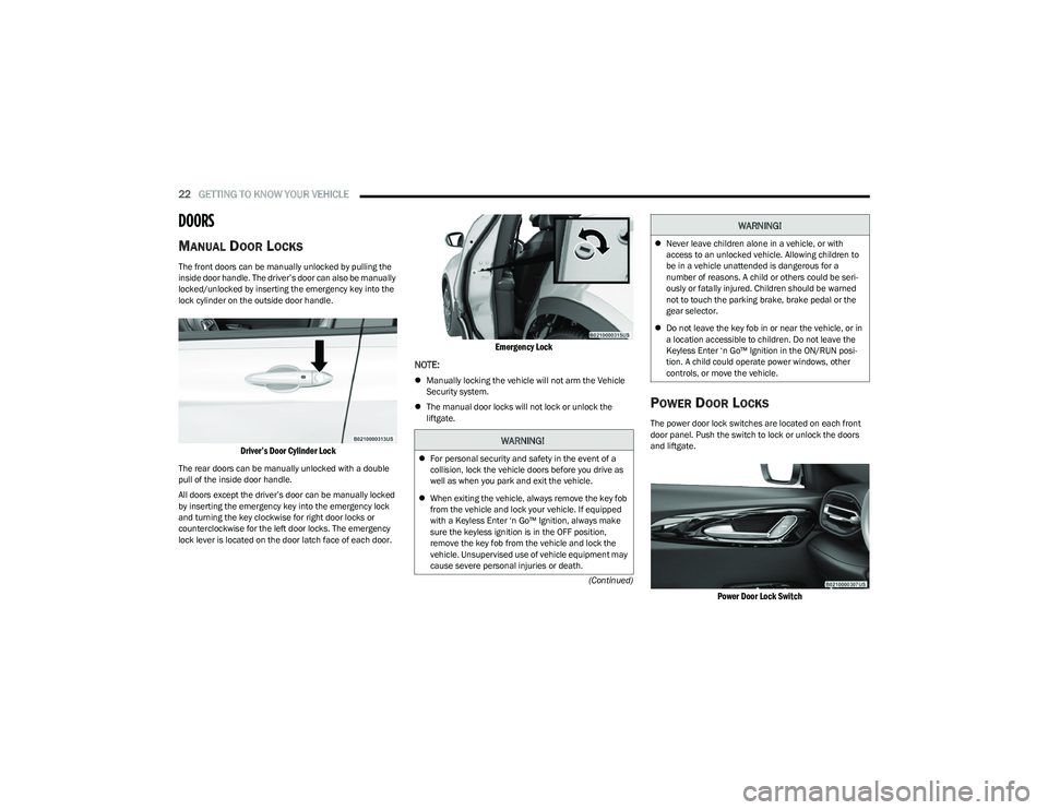 DODGE HORNET 2023 Owners Manual
22GETTING TO KNOW YOUR VEHICLE
(Continued)
DOORS
MANUAL DOOR LOCKS
The front doors can be manually unlocked by pulling the
inside door handle. The driver’s door can also be manually
locked/unlo DODGE HORNET 2023 Owners Manual
22GETTING TO KNOW YOUR VEHICLE
(Continued)
DOORS
MANUAL DOOR LOCKS
The front doors can be manually unlocked by pulling the
inside door handle. The driver’s door can also be manually
locked/unlo