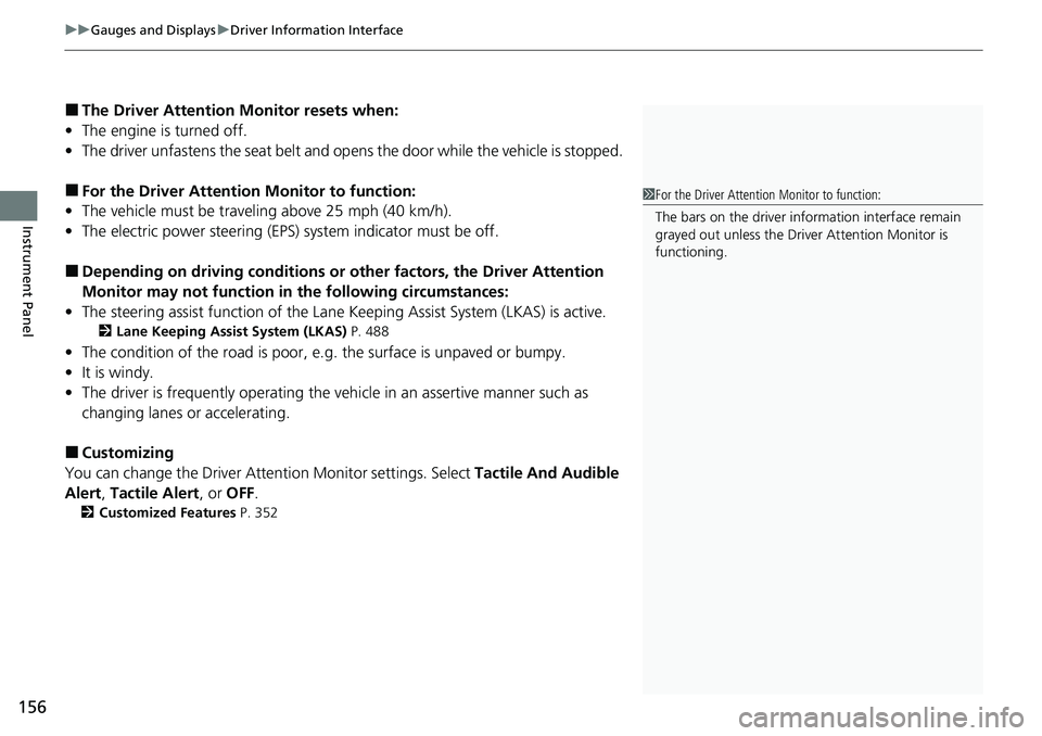 HONDA ACCORD SEDAN 2021  Owners Manual (in English) uuGauges and Displays uDriver Information Interface
156
Instrument Panel
■The Driver Attention  Monitor resets when:
• The engine is turned off.
• The driver unfastens the seat belt and op ens t