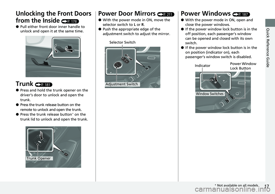 HONDA ACCORD SEDAN 2021  Owners Manual (in English) 17
Quick Reference Guide
Unlocking the Front Doors 
from the Inside 
(P 178)
●Pull either front door inner handle to 
unlock and open it at the same time.
Trunk (P 181)
●Press and hold the trunk o