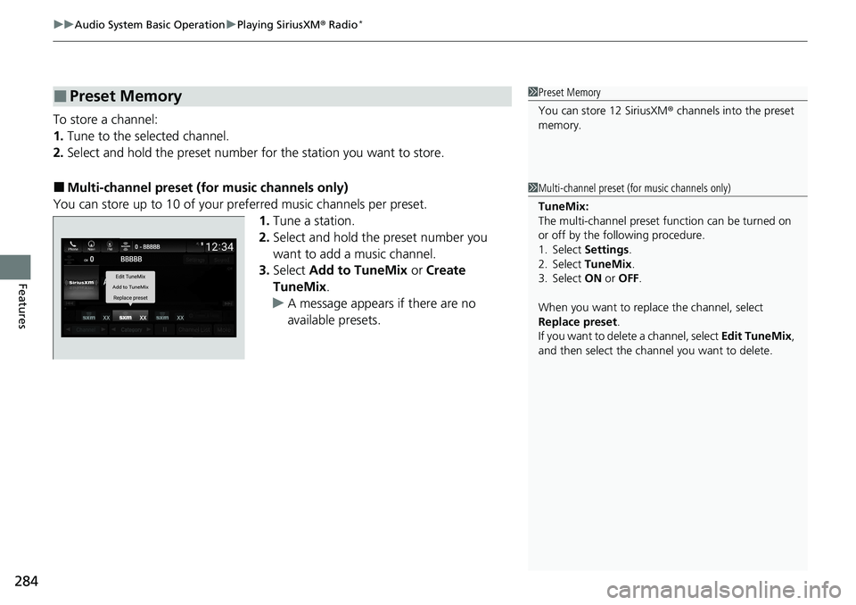 HONDA ACCORD SEDAN 2021  Owners Manual (in English) uuAudio System Basic Operation uPlaying SiriusXM ® Radio*
284
Features
To store a channel:
1. Tune to the selected channel.
2. Select and hold the preset number fo r the station you want to store.
