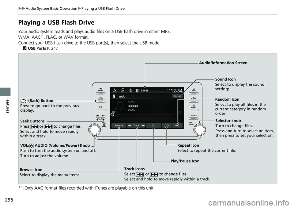 HONDA ACCORD SEDAN 2021  Owners Manual (in English) 296
uuAudio System Basic Operation uPlaying a USB Flash Drive
Features
Playing a USB Flash Drive
Your audio system reads and plays audio f iles on a USB flash drive in either MP3, 
WMA, AAC*1, FLAC, o