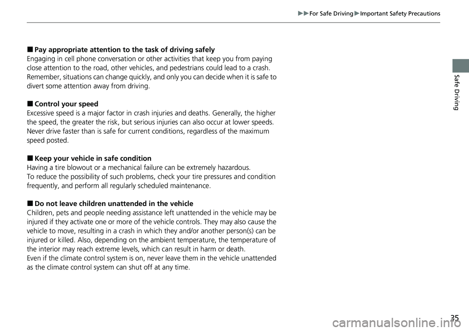 HONDA ACCORD SEDAN 2021  Owners Manual (in English) 35
uuFor Safe Driving uImportant Safety Precautions
Safe Driving
■Pay appropriate attention to the task of driving safely
Engaging in cell phone conversation or other activities that keep you from p