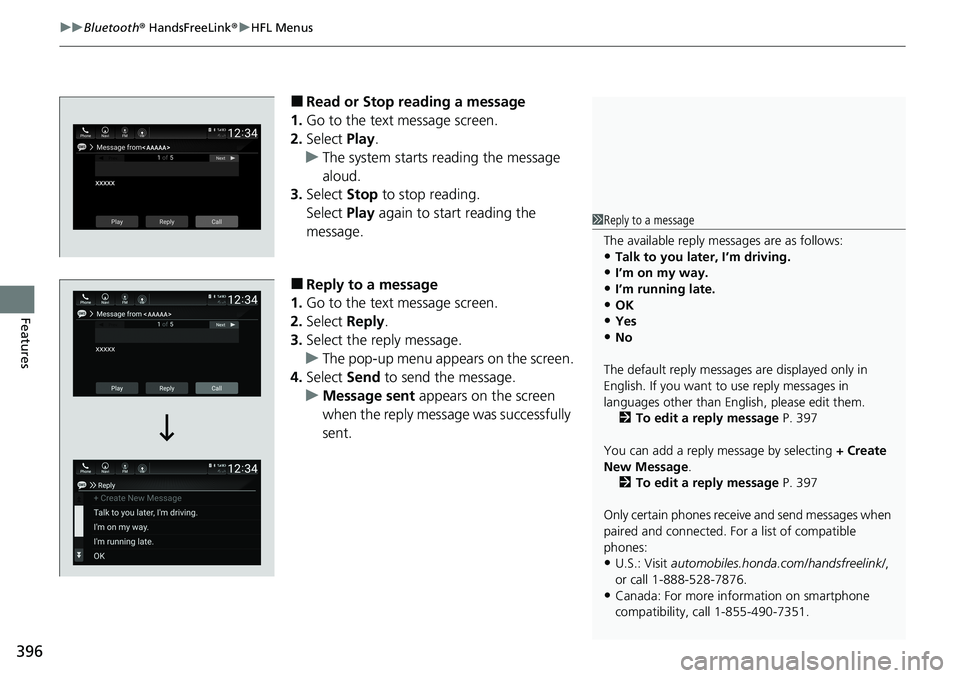 HONDA ACCORD SEDAN 2021  Owners Manual (in English) uuBluetooth ® HandsFreeLink ®u HFL Menus
396
Features
■Read or Stop reading a message
1. Go to the text message screen.
2. Select  Play.
u The system starts reading the message 
aloud.
3. Select  