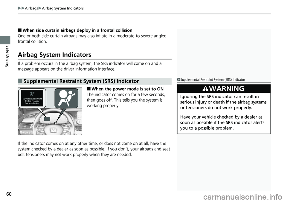 HONDA ACCORD SEDAN 2021  Owners Manual (in English) uuAirbags uAirbag System Indicators
60
Safe Driving
■When side curtain airbags deploy in a frontal collision
One or both side curtain airbags may also  inflate in a moderate-to-severe angled 
fronta