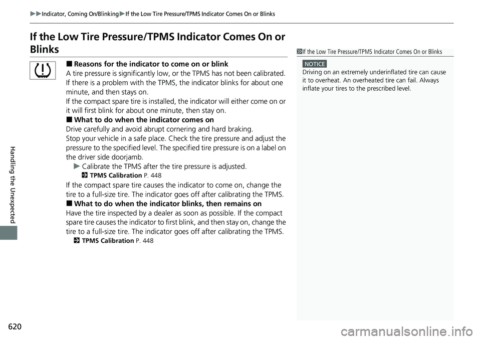 HONDA ACCORD SEDAN 2021  Owners Manual (in English) 620
uuIndicator, Coming On/BlinkinguIf the Low Tire Pressure/TPMS Indicator Comes On or Blinks
Handling the Unexpected
If the Low Tire Pressure/TPMS Indicator Comes On or 
Blinks
■Reasons for the in