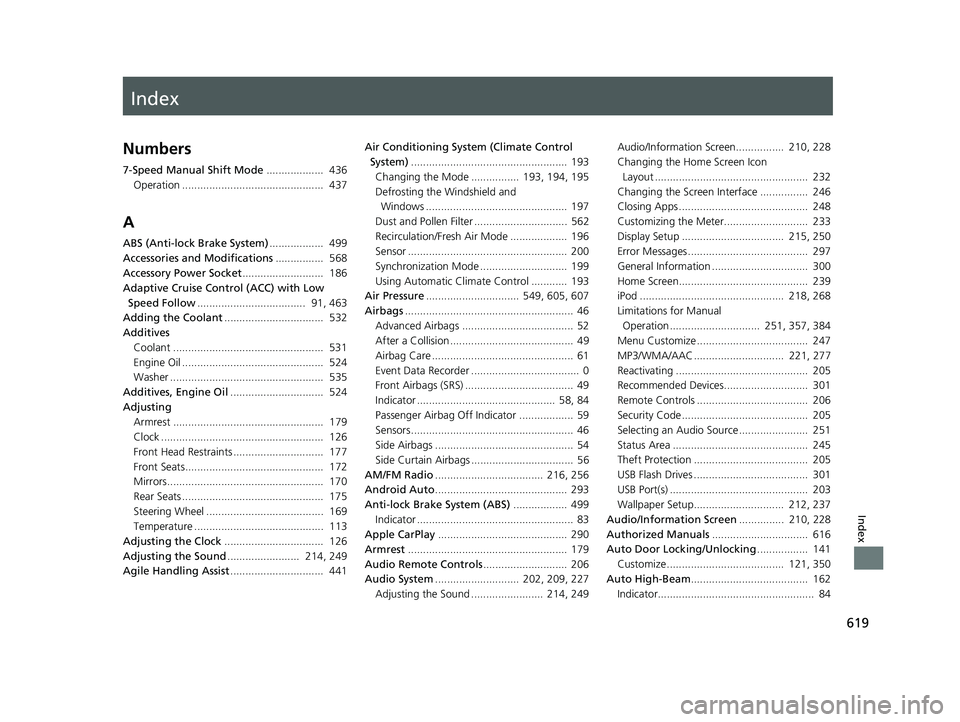 HONDA CIVIC SEDAN 2021  Owners Manual (in English) Index
619
Index
Index
Numbers
7-Speed Manual Shift Mode...................  436
Operation ...............................................  437
A
ABS (Anti-lock Brake System) ..................  499
Ac