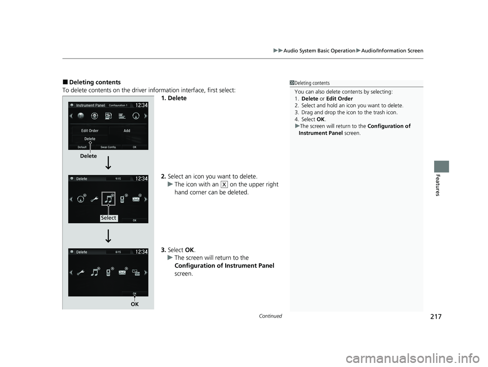 HONDA CLARITY FUEL CELL 2021  Owners Manual (in English) Continued217
uuAudio System Basic Operation uAudio/Information Screen
Features
■Deleting contents
To delete contents on the driver  information interface, first select:
1. Delete
2.Select an icon yo