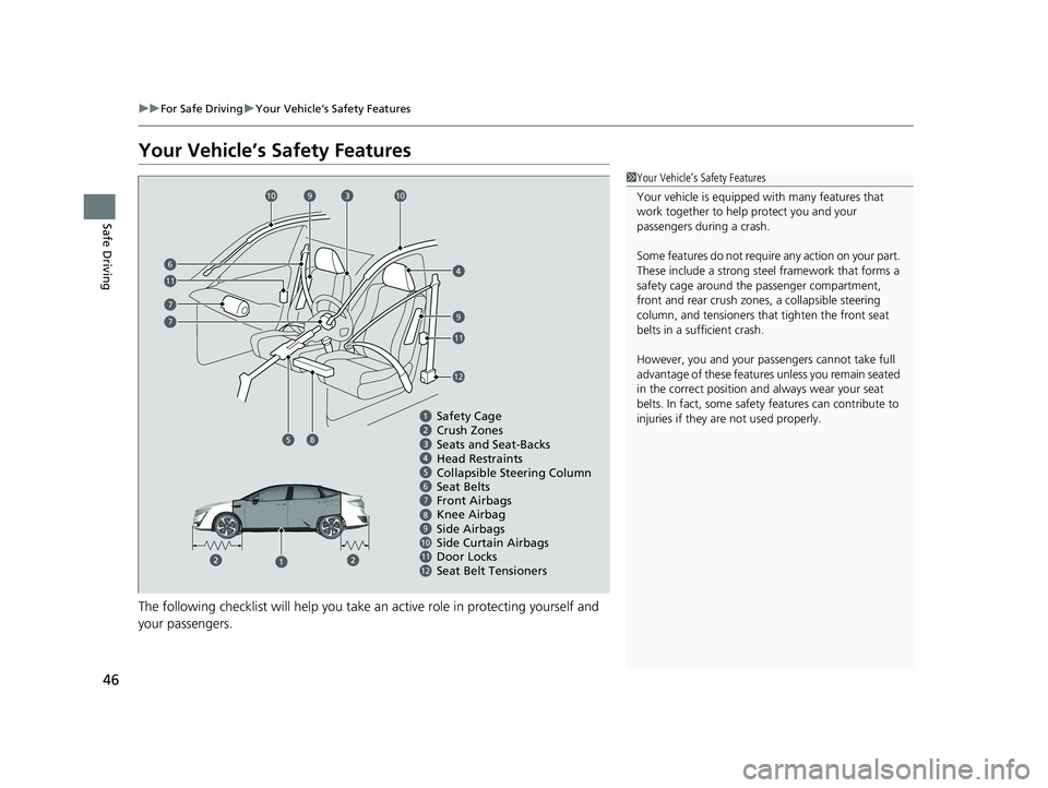 HONDA CLARITY FUEL CELL 2021  Owners Manual (in English) 46
uuFor Safe Driving uYour Vehicle’s Safety Features
Safe Driving
Your Vehicle’s Safety Features
The following checklist will help you take an active role  in protecting yourself and 
your passen