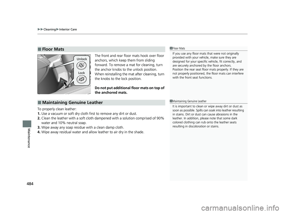 HONDA CLARITY FUEL CELL 2021 Owners Manual (in English) uuCleaning uInterior Care
484
Maintenance
The front and rear floor mats hook over floor
anchors, which keep them from sliding
forward. To remove a mat for cleaning, turn
the anchor knobs to the un HONDA CLARITY FUEL CELL 2021 Owners Manual (in English) uuCleaning uInterior Care
484
Maintenance
The front and rear floor mats hook over floor
anchors, which keep them from sliding
forward. To remove a mat for cleaning, turn
the anchor knobs to the un